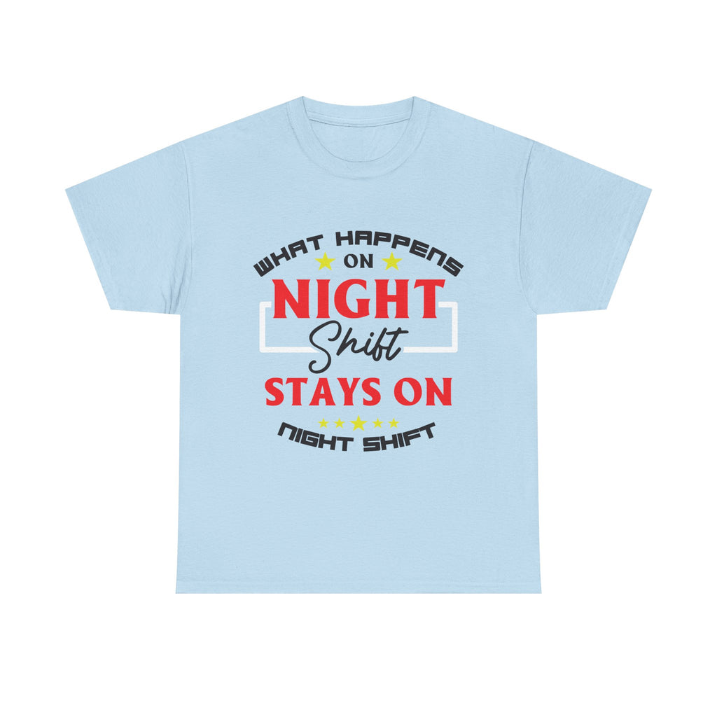 Night Shift T-Shirt — “What Happens on Night Shift Stays on Night Shift” Crew Tee