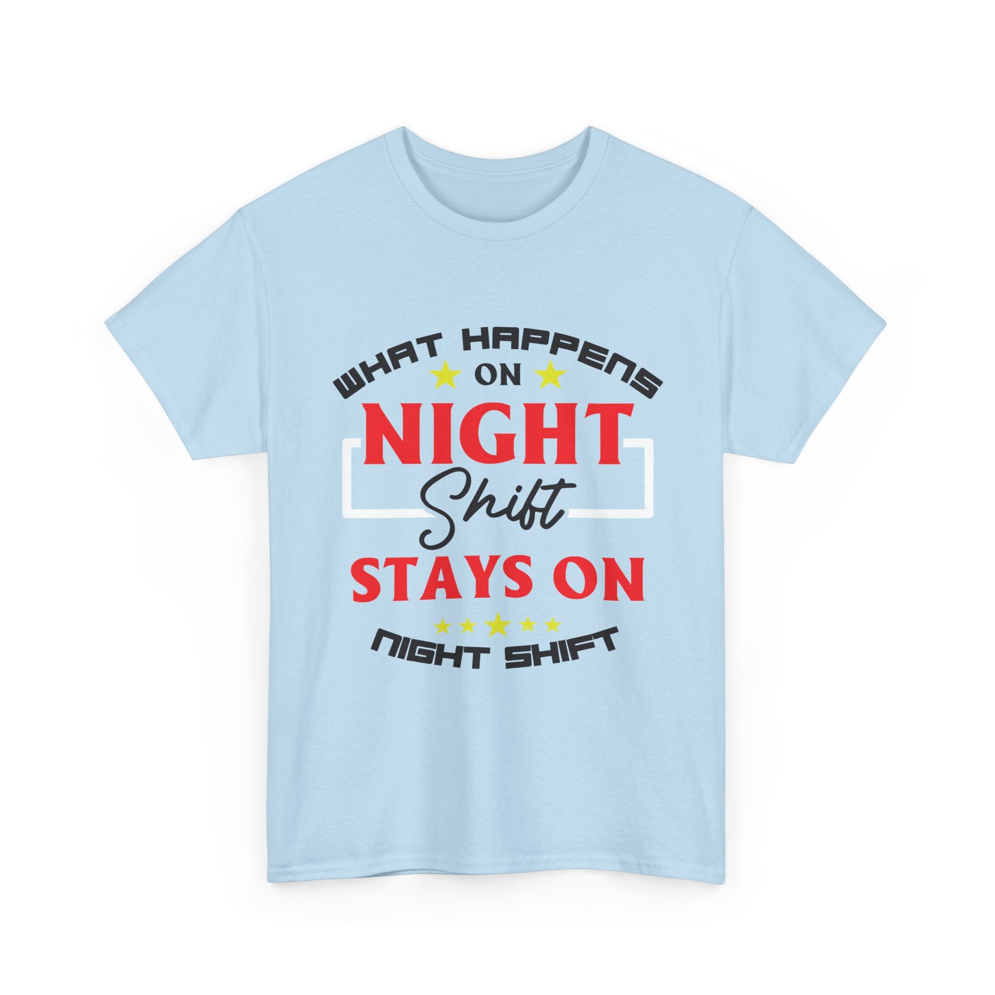 Night Shift T-Shirt — “What Happens on Night Shift Stays on Night Shift” Crew Tee