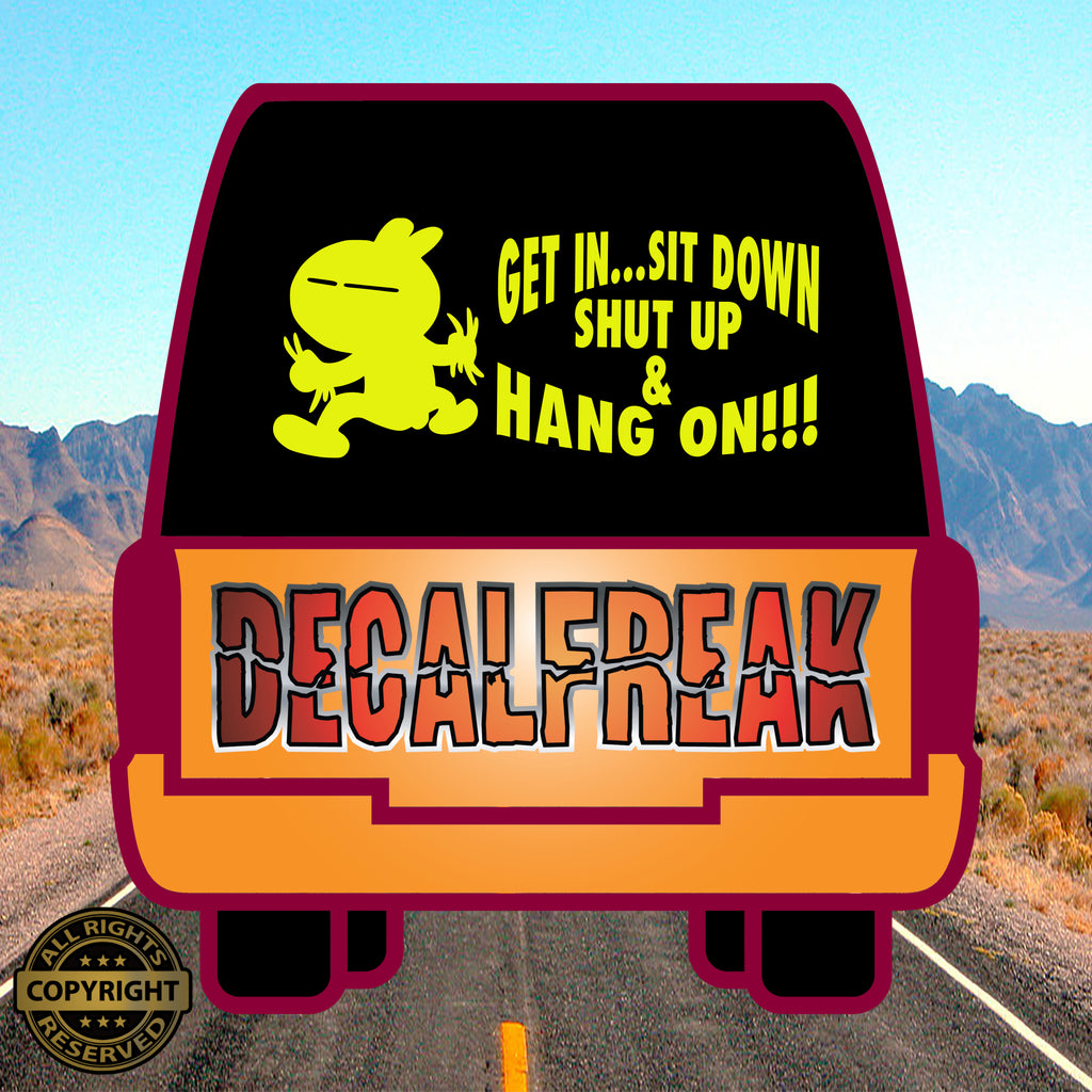 Get in, Sit Down Vinyl Decal