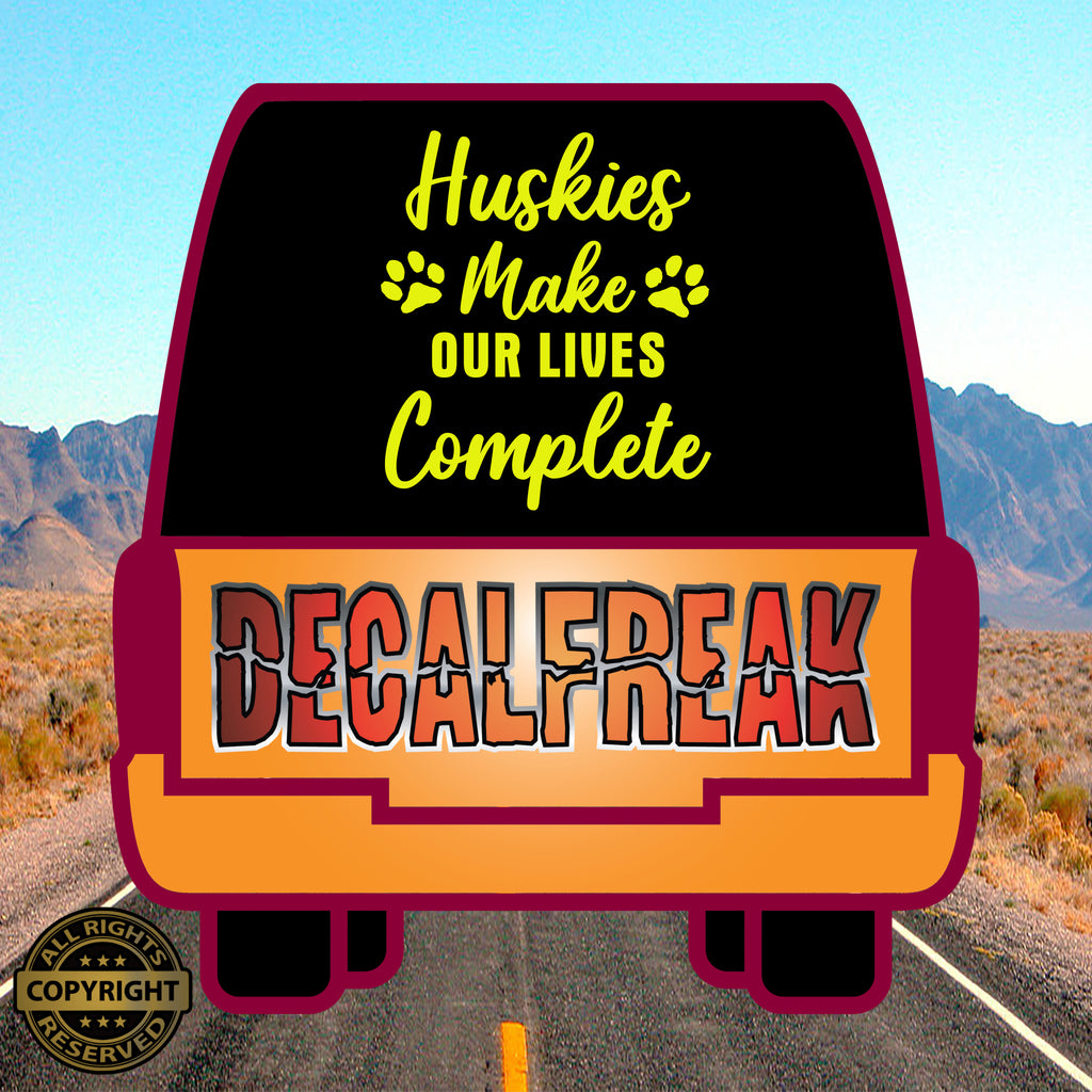 Huskies make our lives Complete Vinyl Decal