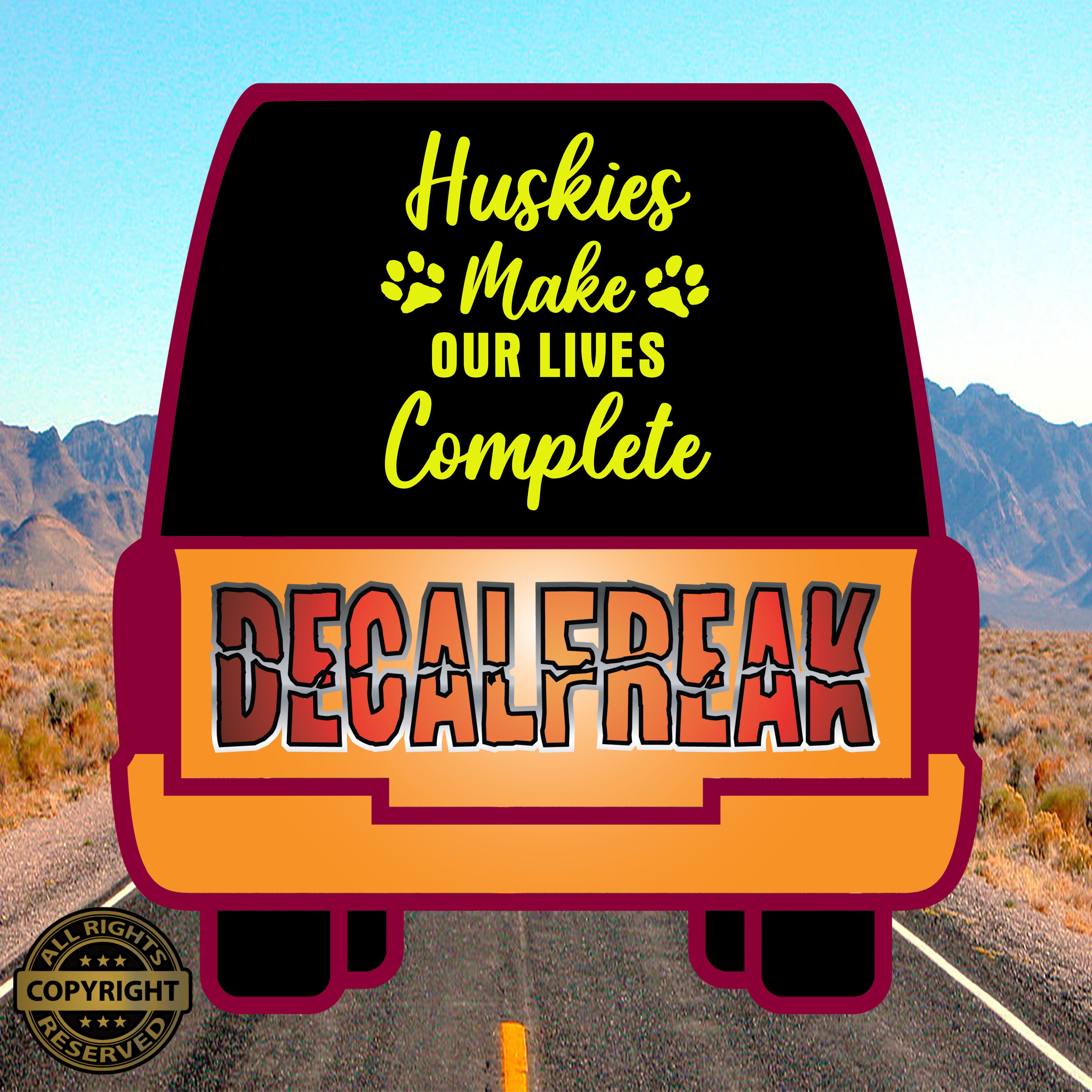 Huskies make our lives Complete Vinyl Decal