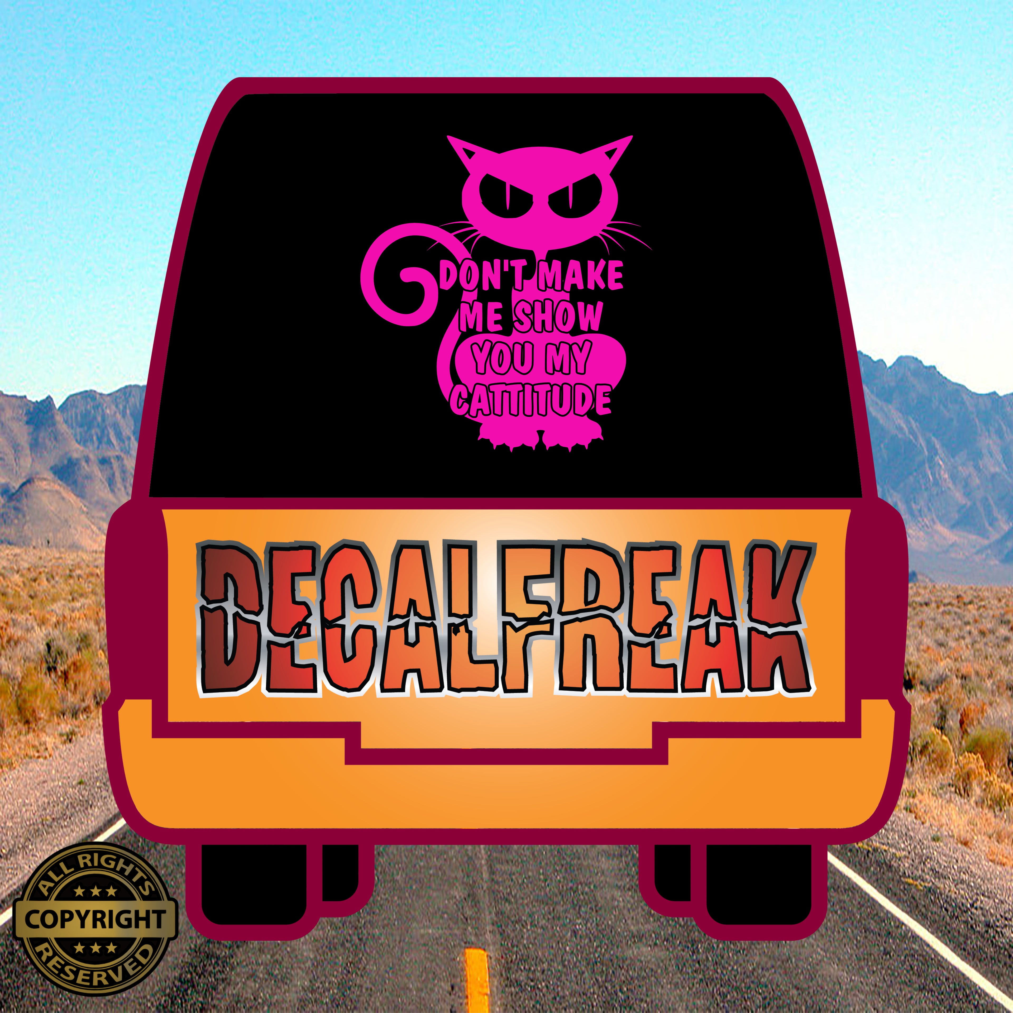 Don't make me show you my Cattitude Vinyl Decal